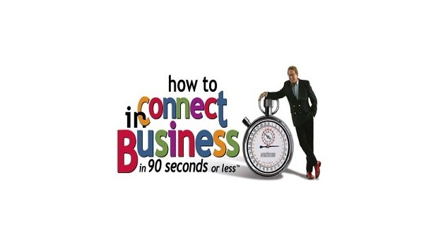 How to Connect in Business in 90 Seconds or Less How to Connect in Business in 90 Seconds or Less