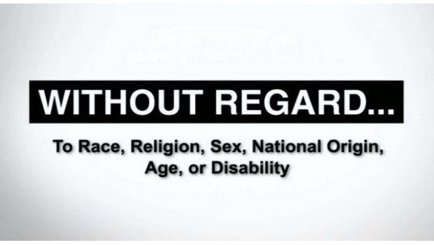 Without regard...To Race, Religion, Sex, National Origin, Age, or Disability Without regard...To Race, Religion, Sex, National Origin, Age, or Disability