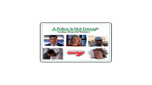 A Policy is Not Enough: Leading a Respectful Workplace A Policy is Not Enough: Leading a Respectful Workplace