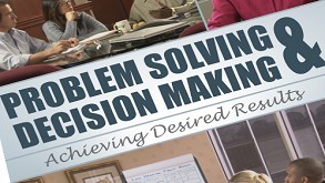 Problem Solving & Decision Making: Achieving Desired Results