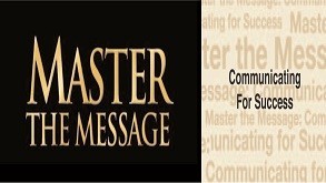 Master the Message: Communicating for Success