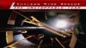 Chilean Mine Rescue: The Unstoppable Team