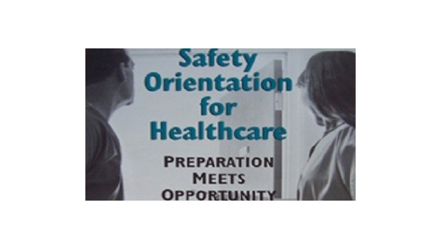 Safety Orientation for Healthcare Safety Orientation for Healthcare
