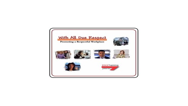 With All Due Respect: Promoting a Respectful Workplace With All Due Respect: Promoting a Respectful Workplace