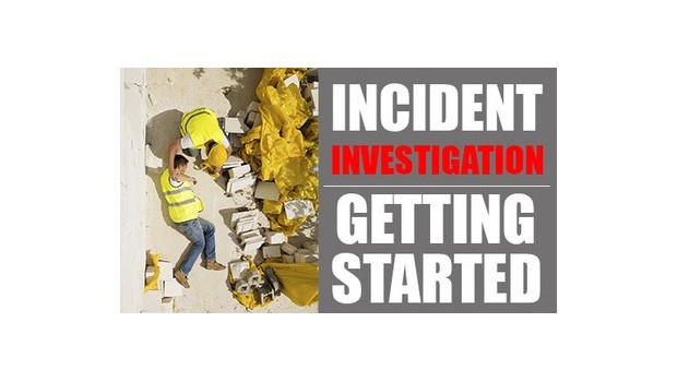 Incident Investigation: Getting Started Incident Investigation: Getting Started