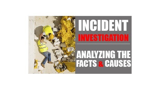 Incident Investigation Series Part 3: Analyzing the Facts & Causes Incident Investigation Series Part 3: Analyzing the Facts & Causes