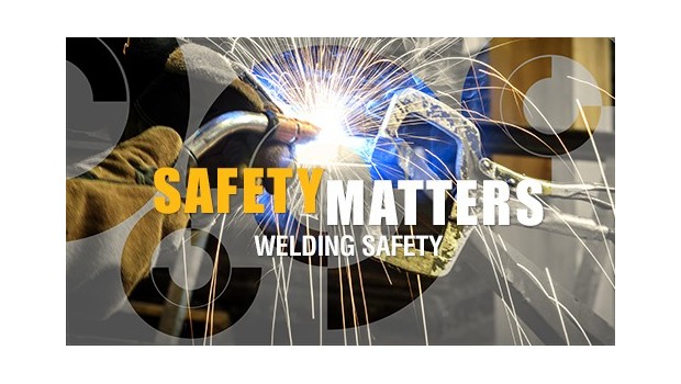 Safety Matters: Welding Safety Safety Matters: Welding Safety