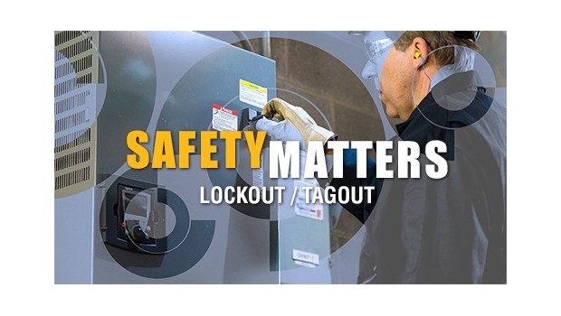 Safety Matters: Lockout/Tagout Safety Matters: Lockout/Tagout