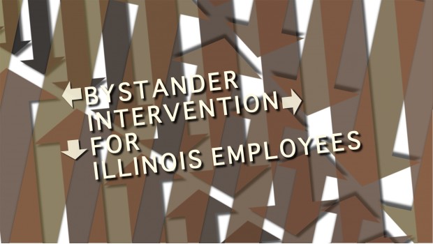 Bystander Intervention for Illinois Employees Bystander Intervention for Illinois Employees