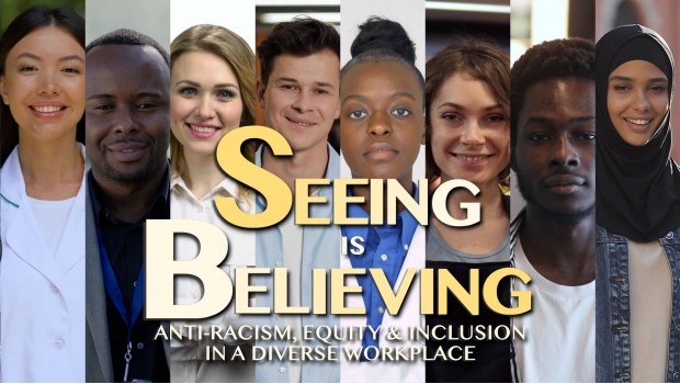 Seeing Is Believing: Anti-Racism, Equity & Inclusion in a Diverse Workplace